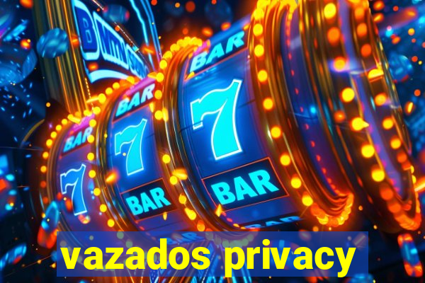 vazados privacy